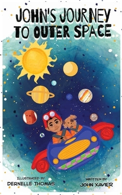 John's Journey to Outer Space by Xavier, John