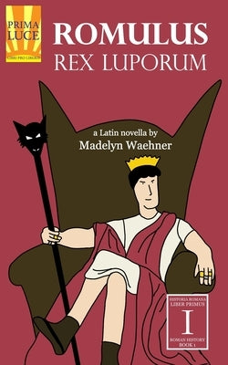 Romulus: Rex Luporum: A Latin Novella by Waehner, Madelyn