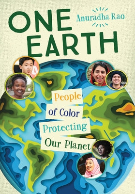 One Earth: People of Color Protecting Our Planet by Rao, Anuradha