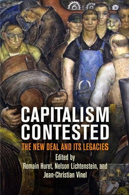 Capitalism Contested: The New Deal and Its Legacies by Huret, Romain