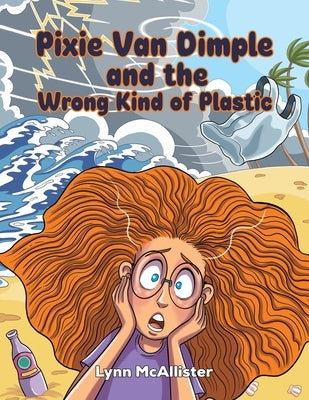 Pixie Van Dimple and the Wrong Kind of Plastic by McAllister, Lynn