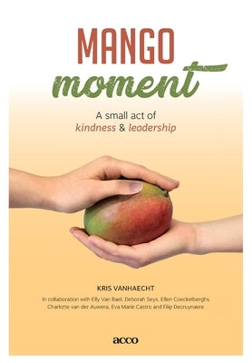 Mangomoment: A small act of kindness & leadership by Vanhaecht, Kris