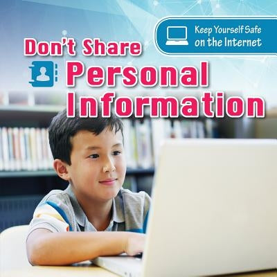 Don't Share Personal Information by McMichael, Karen