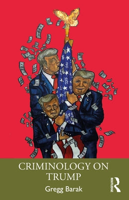 Criminology on Trump by Barak, Gregg