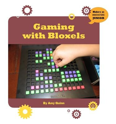 Gaming with Bloxels by Quinn, Amy