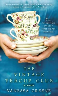 The Vintage Teacup Club by Greene, Vanessa