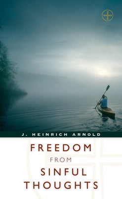 Freedom from Sinful Thoughts by Arnold, J. Heinrich