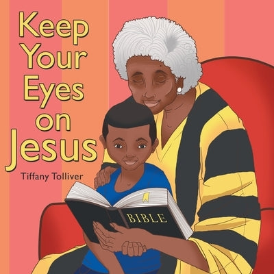 Keep Your Eyes on Jesus by Tolliver, Tiffany