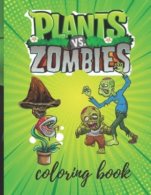 Plants vs Zombies Coloring Books: A Great Coloring Book For Kids and Fans, Lovers of Plants vs Zombies game ! { 8.5×11 in } page 50. by Titos, Koritos