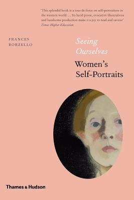 Seeing Ourselves: Women's Self-Portraits by Borzello, Frances