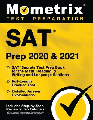 SAT Prep 2020 and 2021 - SAT Secrets Test Prep Book for the Math, Reading, & Writing and Language Sections, Full-Length Practice Test, Detailed Answer by Mometrix College Admissions Test Team