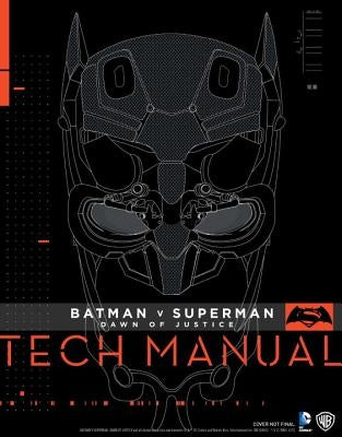 Batman V Superman: Dawn of Justice Tech Manual by Newell, Adam