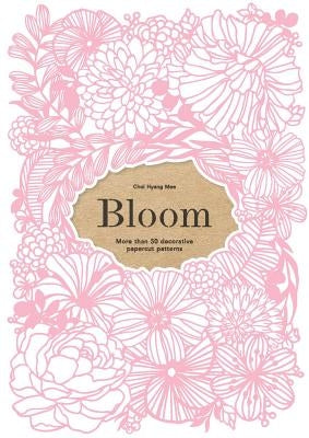 Bloom: More Than 50 Decorative Papercut Patterns by Mee, Choi Hyang