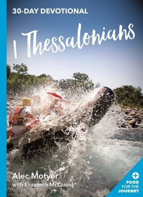 1 Thessalonians: 30 Day Devotional by Motyer, Alec