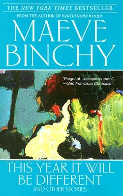 This Year It Will Be Different: And Other Stories by Binchy, Maeve