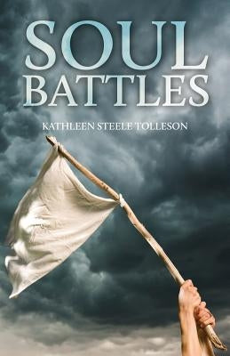 Soul Battles by Tolleson, Kathleen Steele