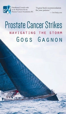 Prostate Cancer Strikes: Navigating the Storm by Gagnon, Gogs