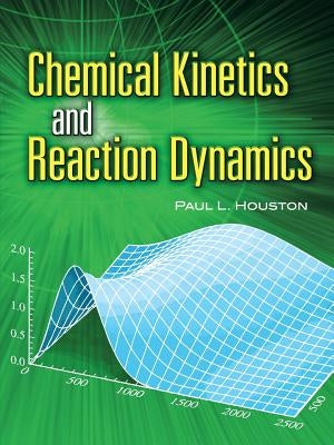Chemical Kinetics and Reaction Dynamics by Houston, Paul L.