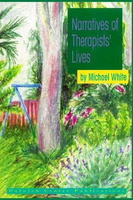 Narratives of Therapists' Lives by White, Michael