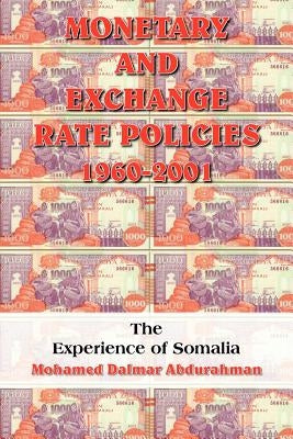 Monetary and Exchange Rate Policies 1960-2001 by Abdurahman, Mohamed Dalmar