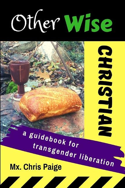 OtherWise Christian: A Guidebook for Transgender Liberation by Paige, Chris R.