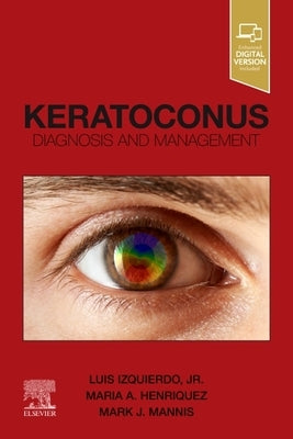 Keratoconus: Diagnosis and Management by Izquierdo, Luis