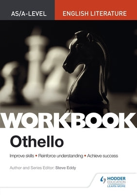 As/A-Level English Literature Workbook: Othello by Eddy, Steve