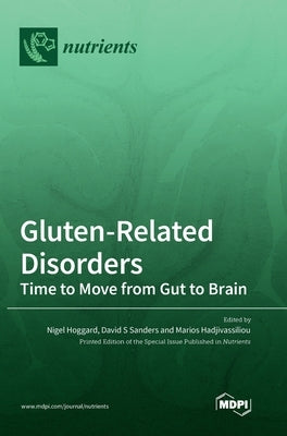 Gluten-Related Disorders: Time to Move from Gut to Brain by Hoggard, Nigel