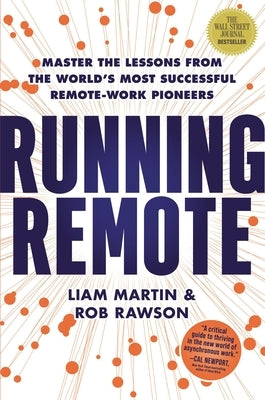 Running Remote: Master the Lessons from the World's Most Successful Remote-Work Pioneers by Martin, Liam