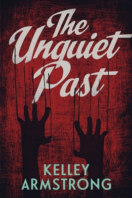 The Unquiet Past by Armstrong, Kelley