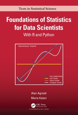 Foundations of Statistics for Data Scientists: With R and Python by Agresti, Alan
