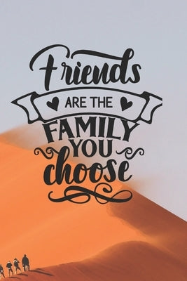 Friends Are the Family You Choose by Arts, Ben