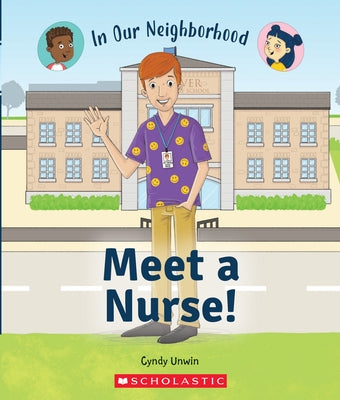 Meet a Nurse! (in Our Neighborhood) by Unwin, Cynthia