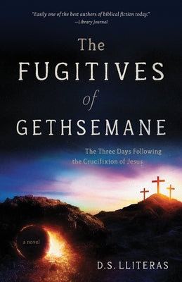 The Fugitives of Gethsemane by Lliteras, D. S.