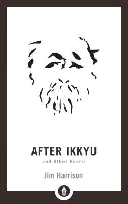 After Ikkyu and Other Poems by Harrison, Jim