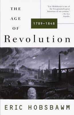 The Age of Revolution: 1749-1848 by Hobsbawm, Eric