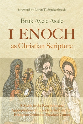 1 Enoch as Christian Scripture by Asale, Bruk Ayele