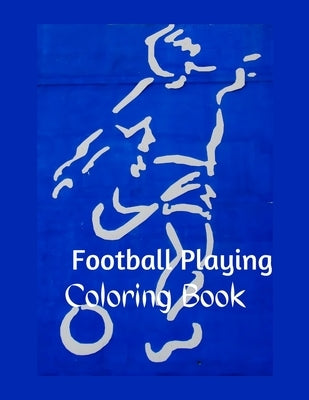 Football Playing Coloring Book: 33 high quality Animals Playing Football images coloring by Publishing, Afridi Book