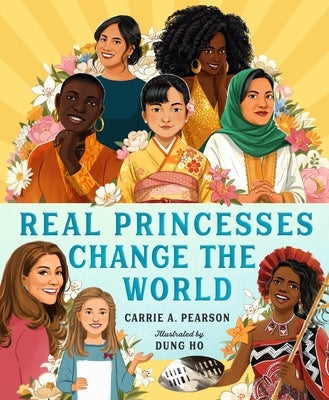 Real Princesses Change the World by Pearson, Carrie A.