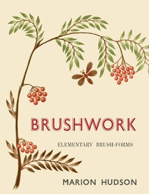 Brushwork: Elementary Brush-Forms by Hudson, Marion