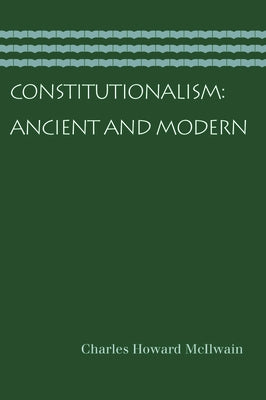 Constitutionalism: Ancient and Modern by McIlwain, Charles Howard