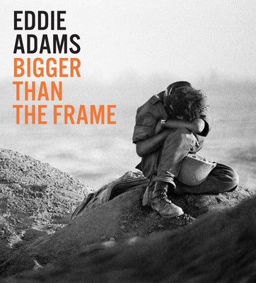 Eddie Adams: Bigger Than the Frame by Adams, Eddie