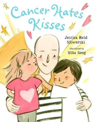 Cancer Hates Kisses by Sliwerski, Jessica Reid