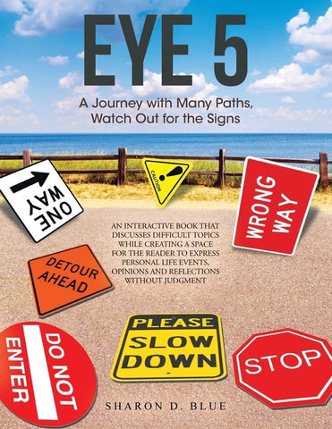 Eye 5: A Journey with Many Paths, Watch out for the Signs by Blue, Sharon D.