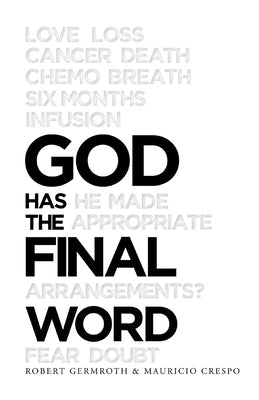 God Has the Final Word by Germroth, Robert