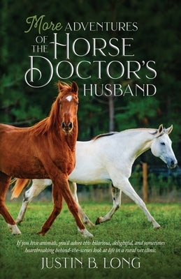 More Adventures of the Horse Doctor's Husband by Long, Justin B.