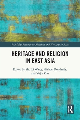 Heritage and Religion in East Asia by Wang, Shu-Li