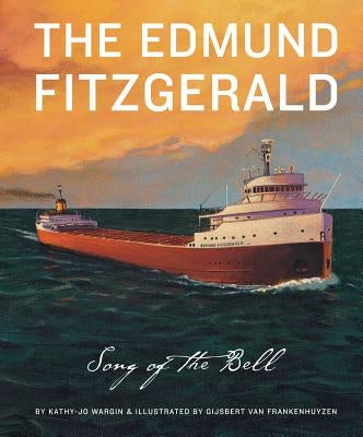 The Edmund Fitzgerald: Song of the Bell by Wargin, Kathy-Jo