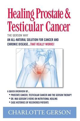 Healing Prostate & Testicular Cancer: The Gerson Way by Gerson, Charlotte