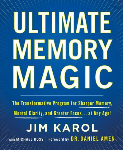 Ultimate Memory Magic: The Transformative Program for Sharper Memory, Mental Clarity, and Greater Focus . . . at Any Age! by Karol, Jim